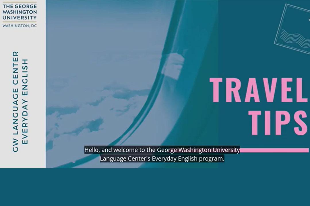 George Washington University Language Center, Everyday English Program "Travel Tips" video